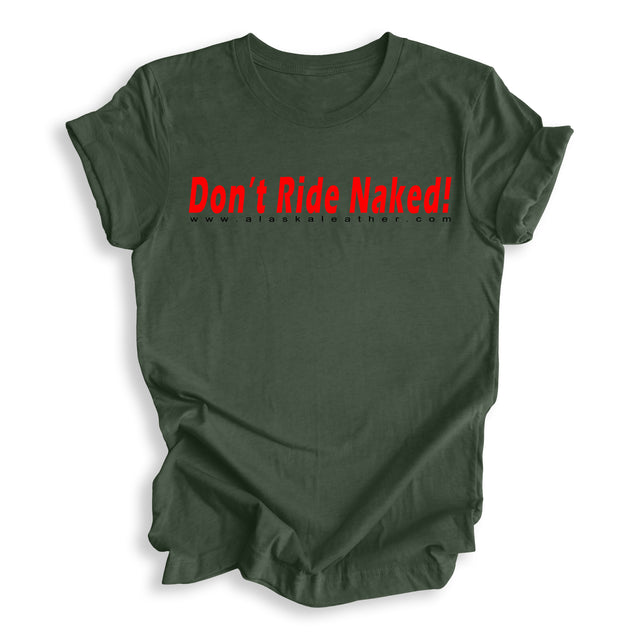 Alaska Leather DON'T RIDE NAKED T-Shirt