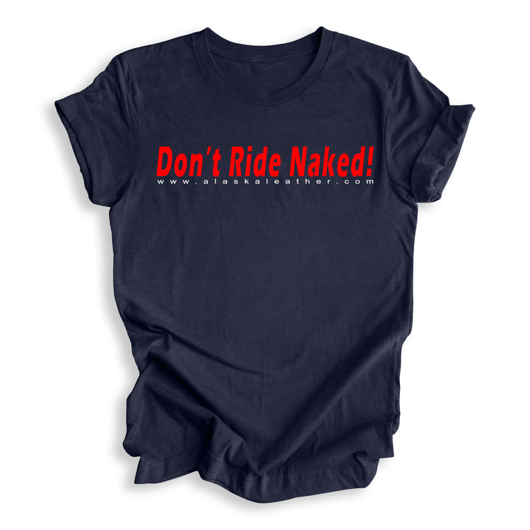 Alaska Leather DON'T RIDE NAKED T-Shirt
