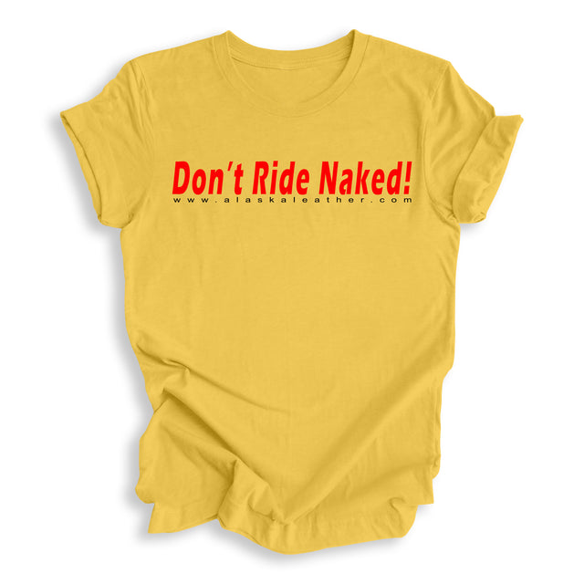 Alaska Leather DON'T RIDE NAKED T-Shirt