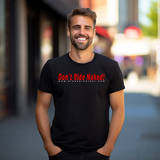 Alaska Leather DON'T RIDE NAKED T-Shirt