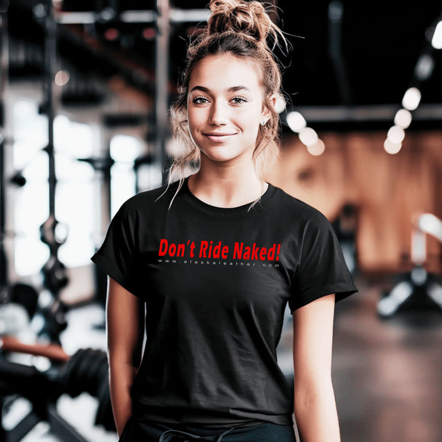 Alaska Leather DON'T RIDE NAKED T-Shirt